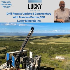 Catching Up with Lucky Minerals CEO, Francois Perron who Updates Investors on Recent Drill Results