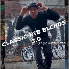 CLASSIC R&B BLENDS 3..0 by DJ CONSCIENCE