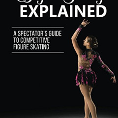 [Get] EBOOK ✅ Figure Skating Explained: A Spectator's Guide to Competitive Figure Ska