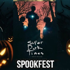 Spookfest 9 - Super Dark Times