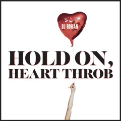 Hold On, Heart Throb (DJ Rohan)