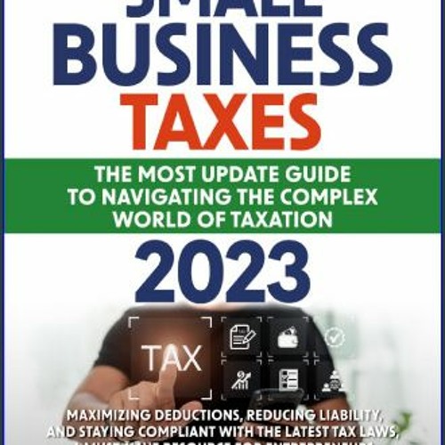 Stream �� Small Business Taxes 2023: The Most Update Guide to Navigating 