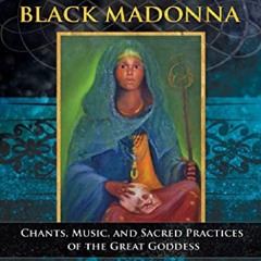 PDF Healing Journeys with the Black Madonna: Chants, Music, and Sacred Practices of the