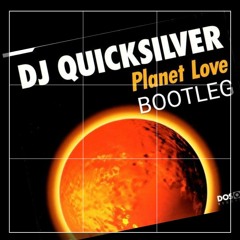 DJ Quicksilver - Planet Love (WS Bootleg)