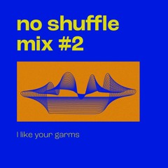 No Shuffle Mix #2 - Garage