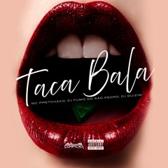 TACA BALA-DJ FUMO DO SÃO PEDRO & GUIZIM ((feat. Mc Pretchako))