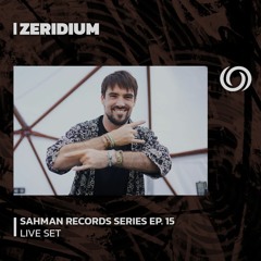 ZERIDIUM | Sahman Records Series Ep. 15 | 02/02/2024