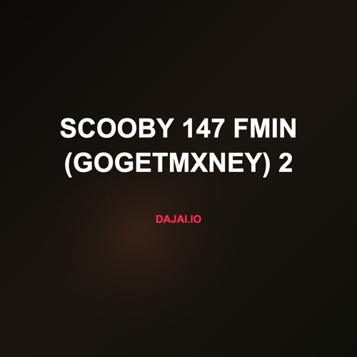 Scooby 147 fMin (gogetmxney) 2