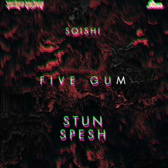 SQISHI - FIVE GUM (STUN SPESH) [FREE DL]