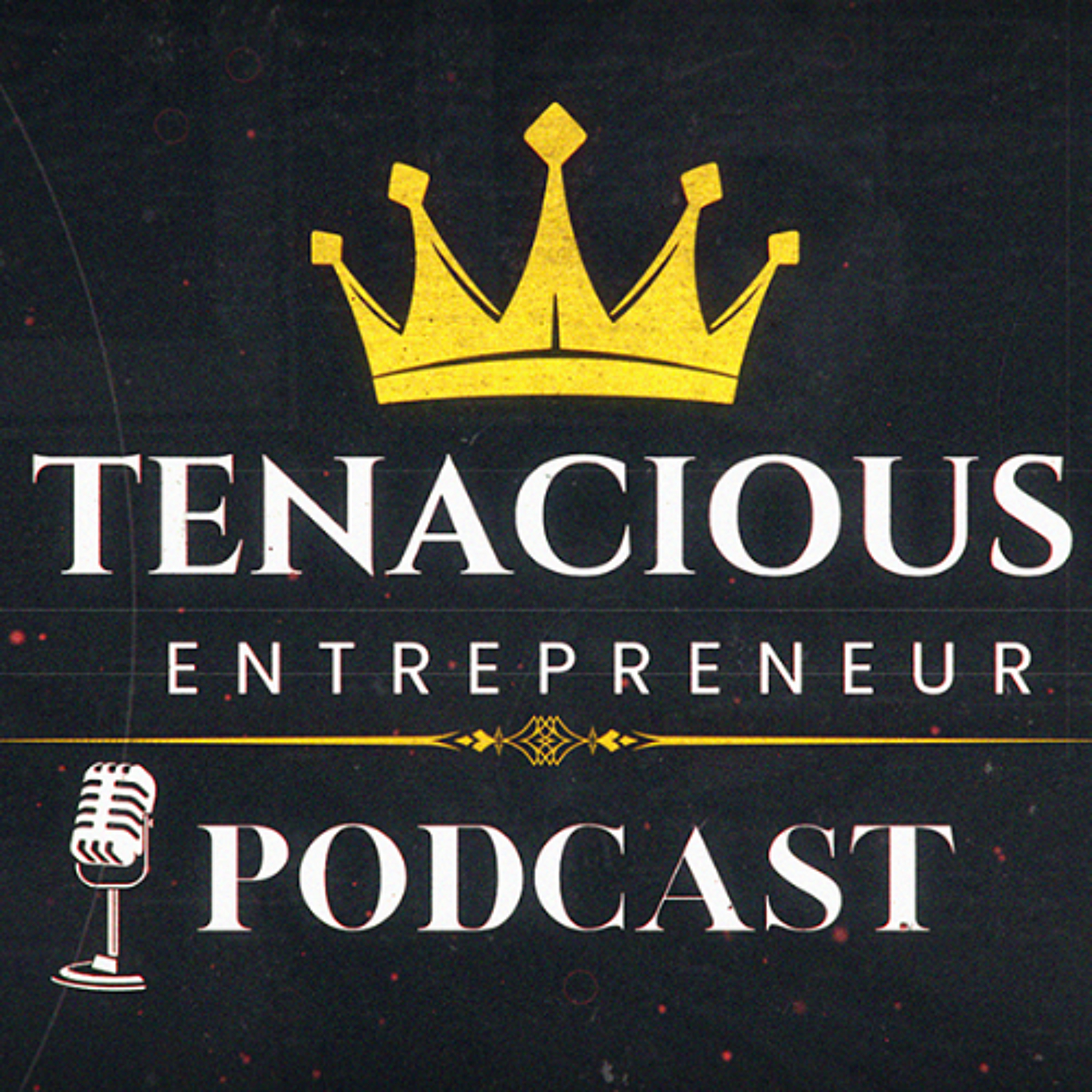 Tenacious Entrepreneur Podcast