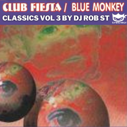 Club Fiesta & Blue Monkey Classics Vol 03 by Dj Rob ST (Free DL & Tracklisted)