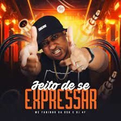 JEITO DE SE EXPRESSAR - MC FABINHO OSK (DJ 4F)