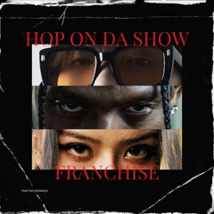 HOP ON DA SHOW x FRANCHISE - 150BPM | ONETWO REMIX (FREE DOWNLOAD)