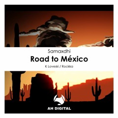 Samaxdhi - Road To México (K Loveski Remix)