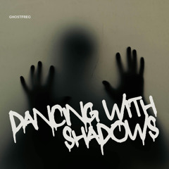 Dancing With Shadows