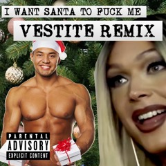 I Want Santa To Fuck Me VESTITE Remix