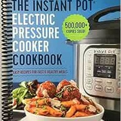 [GET] [EPUB KINDLE PDF EBOOK] The Instant Pot Electric Pressure Cooker Cookbook: Easy