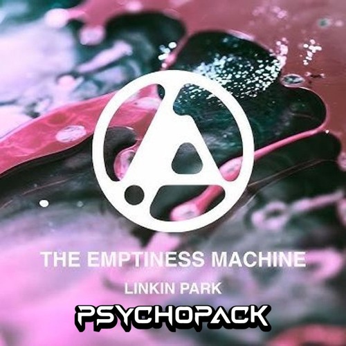 Linkin Park - The Emptiness Machine (Psychopack Bootleg)(FREE DOWNLOAD)