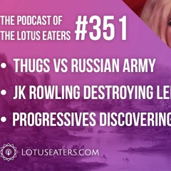 The Podcast of the Lotus Eaters #351