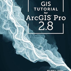 [DOWNLOAD] PDF 📙 GIS Tutorial for ArcGIS Pro 2.8 by  Wilpen L. Gorr &  Kristen S. Ku
