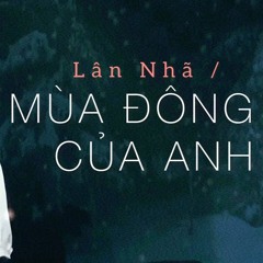 MÙA ĐÔNG CỦA ANH - Lân Nhã
