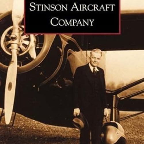 READ EPUB 💔 Stinson Aircraft Company (MI) (Images of Aviation) by  John  A.  Bluth E