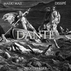 DANTE - Maeki Maii & Dissipé (prod R$KP)