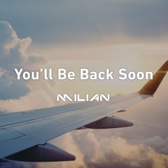 You'll Be Back Soon (Original Mix)