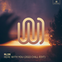Here with You (2022 Chill Edit)