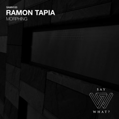 PREMIERE: Ramon Tapia - Morphing [Say What?]