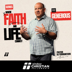 Where Faith & Life Connect // Be Generous | Pastor RJ Ciaramitaro