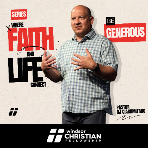 Where Faith & Life Connect // Be Generous | Pastor RJ Ciaramitaro
