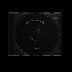 COIJ - THE WAY U ARE (EDIT) *FREE DL*