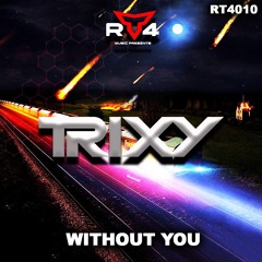 Trixy - Without You **FREE DOWNLOAD**