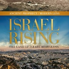 Israel Rising: Ancient Prophecy/Modern Lens by Doug Hershey