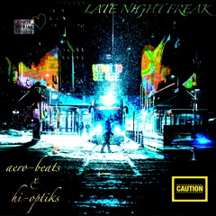 Late Night Freak (areo-beats x hi-optiks)