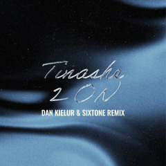 Tinashe - 2 On (Dan Kielur & Sixtone Remix)