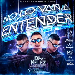 NO LO VAN A ENTENDER-DJ VELEZ (Edición caliche producciónes)