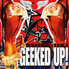 Geeked Up! Prod. YAYO & K6WYA
