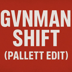 Gvnman shift (Pallett Edit)