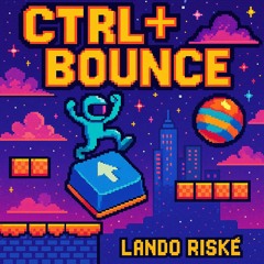 Lando Riské - CTRL+BOUNCE [FREE DL]