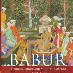 [Read] [EPUB KINDLE PDF EBOOK] Babur by  Stephen F. Dale ✉️
