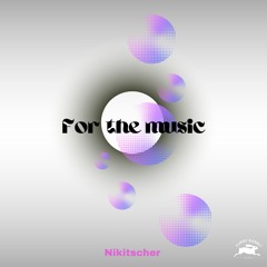 Nikitscher - For the Music
