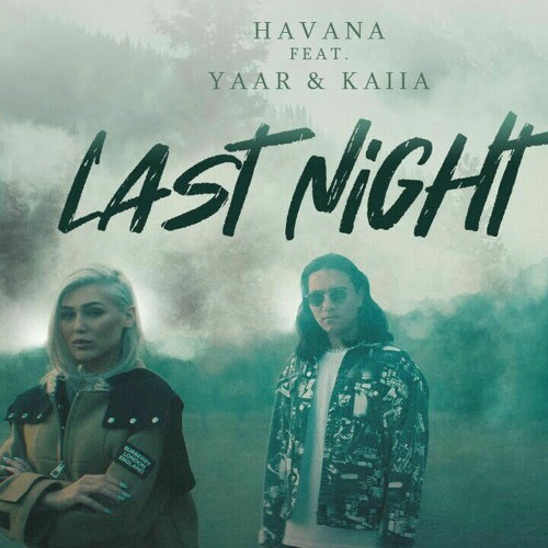 Havana Ft Yaar & Kaiia - Last Night