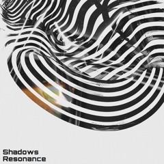 Shadows Resonance