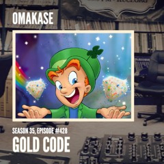 OMAKASE 428, GOLD CODE