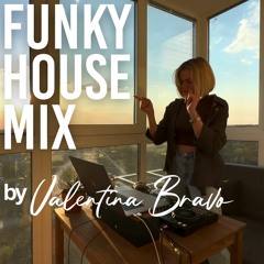 Funky House Mix By Valentina Bravo