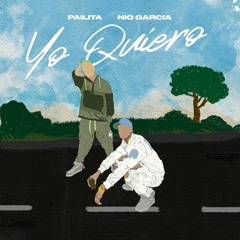 YO QUIERO - Pailita ft. Nio Garcia