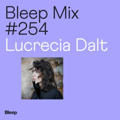 Bleep Mix #254 - Lucrecia Dalt