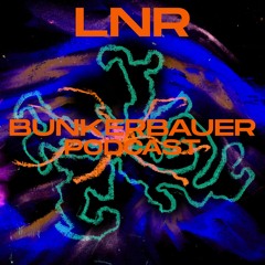 BunkerBauer Podcast 50 LNR